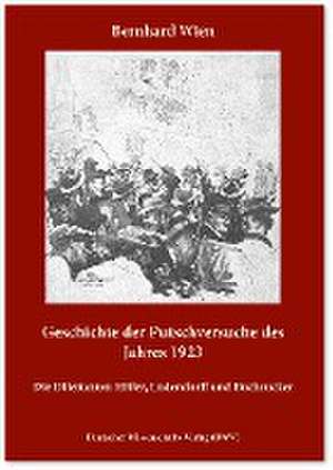 Geschichte der Putschversuche des Jahres 1923 de Bernhard Wien