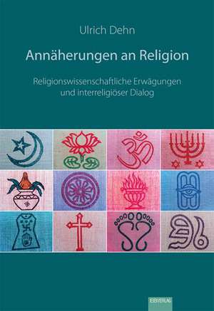 Annäherungen an Religion de Ulrich Dehn