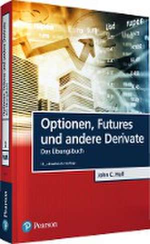 Optionen, Futures und andere Derivate - Übungsbuch de John C. Hull