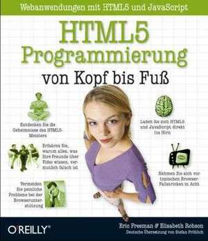 HTML5-Programmierung von Kopf bis Fuß: Webanwendungen mit HTML5 und JavaScript de Eric Freeman