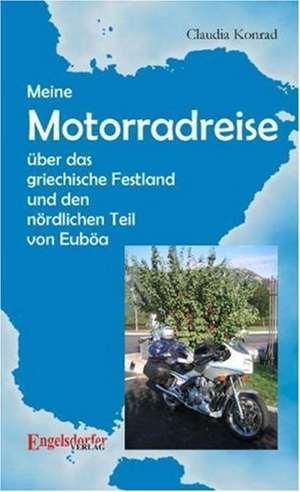 Meine Motorradreise über das griechische Festland und den nördlichen Teil von Euböa de Claudia Konrad