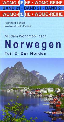 Mit dem Wohnmobil nach Norwegen. Teil 2: Der Norden de Reinhard Schulz