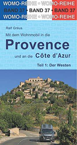 Mit dem Wohnmobil in die Provence und an die Côte d' Azur. Teil 1: Der Westen de Ralf Gréus