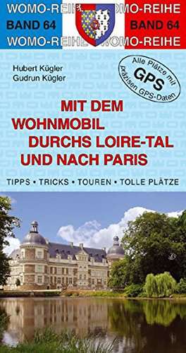 Mit dem Wohnmobil durchs Loiretal und nach Paris de Hubert Kügler