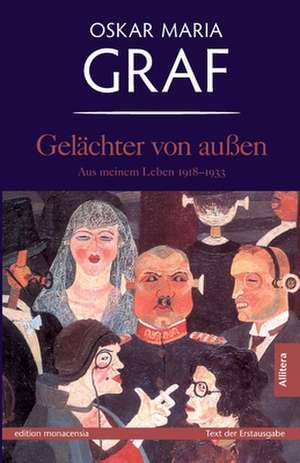 Gelachter Von Aussen: A Staged Approach de Oskar Maria Graf