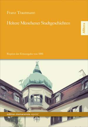 Trautmann, F: Heitere Münchner Stadtgeschichten