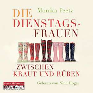 Die Dienstagsfrauen zwischen Kraut und Rüben de Monika Peetz