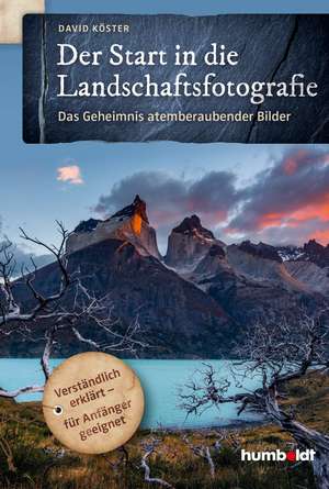 Der Start in die Landschaftsfotografie de David Köster