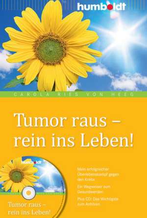 Tumor raus - rein ins Leben! de Carola Ries von Heeg