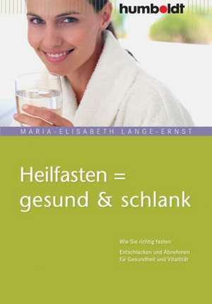 Heilfasten = gesund & schlank de Maria-Elisabeth Lange-Ernst