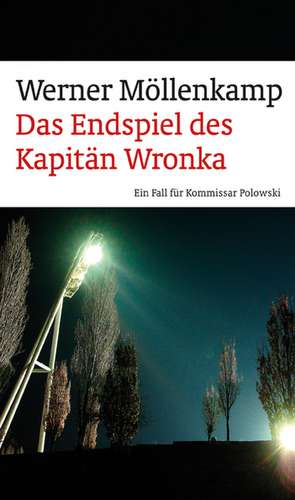 Das Endspiel des Kapitän Wronka de Werner Möllenkamp