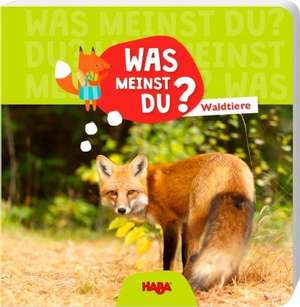 Was meinst du? Waldtiere¹ de Anne Passchier