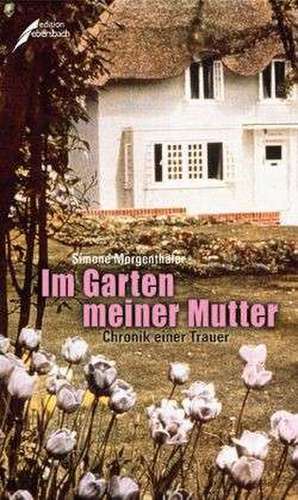 Im Garten meiner Mutter de Simone Morgenthaler