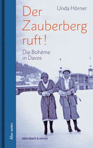 Der Zauberberg ruft! Die Boheme in Davos de Unda Hörner