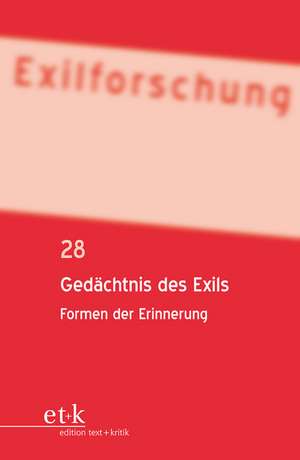 Exilforschung 28. Gedächtnis des Exils