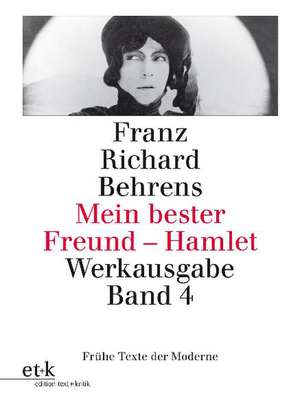 Mein bester Freund - Hamlet. Drehbücher, Kinotexte, Filmkritiken de Franz Richard Behrens