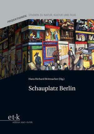 Schauplatz Berlin de Hans-Richard Brittnacher