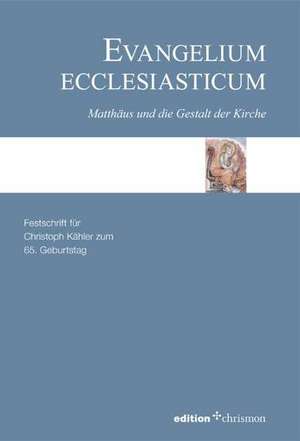 Evangelium ecclesiasticum. Matthäus und die Gestalt der Kirche