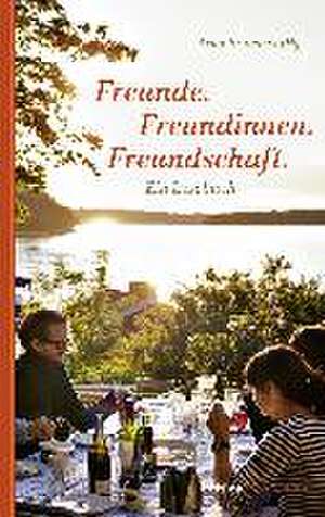 Freunde. Freundinnen. Freundschaft de Arnd Brummer