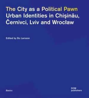 The City as a Political Pawn de Bo Larsson