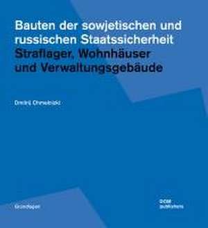 Bauten der sowjetischen und russischen Staatssicherheit de Dmitrij Chmelnizki