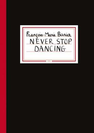 Never stop dancing de François-Marie Banier