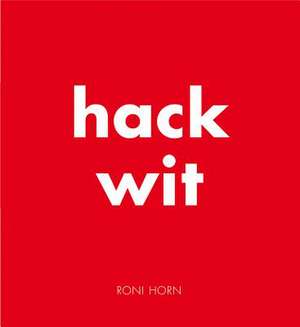 Roni Horn: Hack Wit de Roni Horn