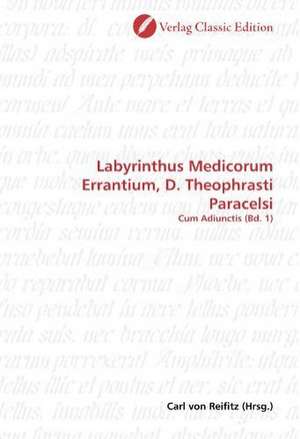 Labyrinthus Medicorum Errantium, D. Theophrasti Paracelsi de Carl von Reifitz