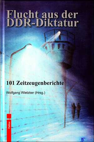 Flucht aus der DDR-Diktatur de Wolfgang Wietzger