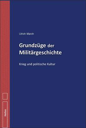 Grundzüge der Militärgeschichte de Ulrich March