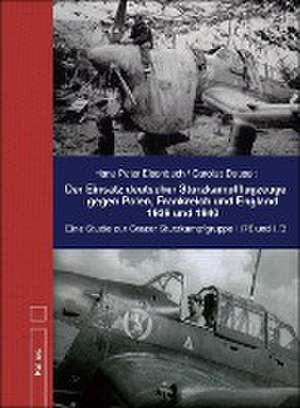 Der Einsatz deutscher Sturzkampfflugzeuge gegen Polen, Frankreich und England 1939 und 1940 de Carolus Dauselt