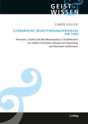 Literarische Selbstfindungsprozesse um 1900 de Caren Kollek