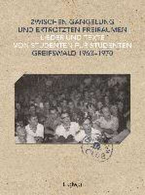 Zwischen Gängelung und ertrotzten Freiräumen - Lieder und Texte von Studenten für Studenten - Greifswald 1963-1970 de Archiv der Universität Greifswald