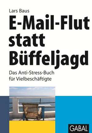 E-Mail-Flut statt Büffeljagd de Lars Baus