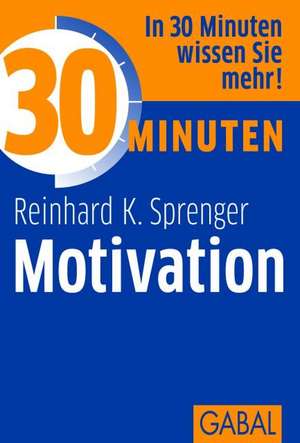 30 Minuten Motivation de Reinhard K. Sprenger