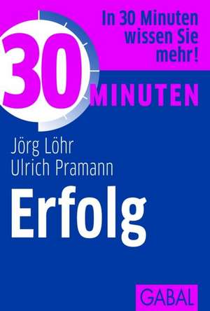 30 Minuten Erfolg de Jörg Löhr