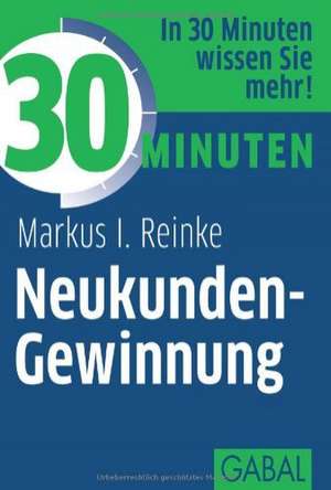 30 Minuten Neukunden-Gewinnung de Markus I. Reinke