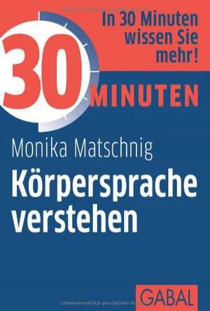 Matschnig, M: 30 Minuten Körpersprache verstehen