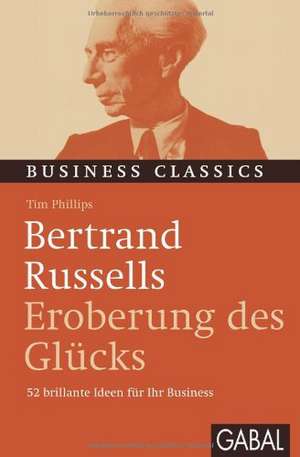 Bertrand Russells "Eroberung des Glücks" de Tim Phillips