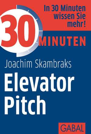 30 Minuten Elevator Pitch de Joachim Skambraks