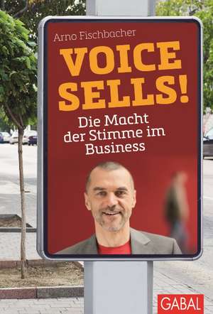 Voice sells! de Arno Fischbacher