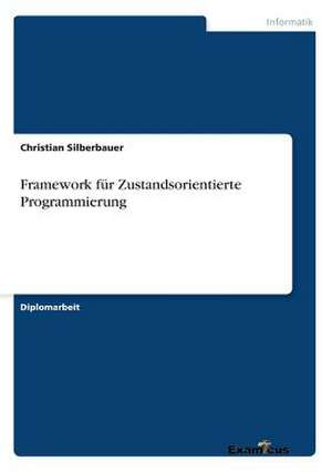 Framework für Zustandsorientierte Programmierung de Christian Silberbauer