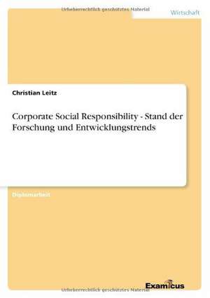 Corporate Social Responsibility - Stand der Forschung und Entwicklungstrends de Christian Leitz