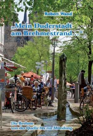 "Mein Duderstadt am Brehmestrand . . ." de Robert Wand