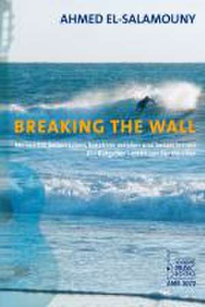 Breaking The Wall de Ahmed el Salamouny