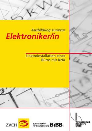 Ausbildung zum/zur Elektroniker/in Bd. 2 - Elektroinstallation eines Büros mit KNX de Johannes Meyer