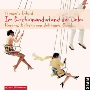 Im Durcheinanderland der Liebe de Francois Lelord