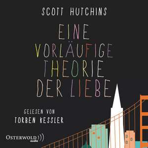 Eine vorläufige Theorie der Liebe de Scott Hutchins