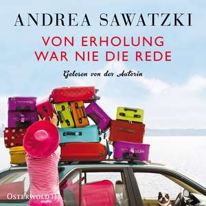 Von Erholung war nie die Rede de Andrea Sawatzki