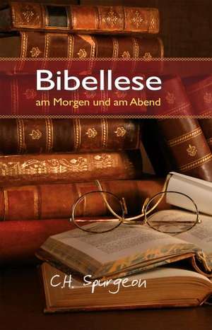 Bibellese am Morgen und am Abend de Charles H. Spurgeon